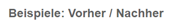 Beispiele: Vorher Nachher
